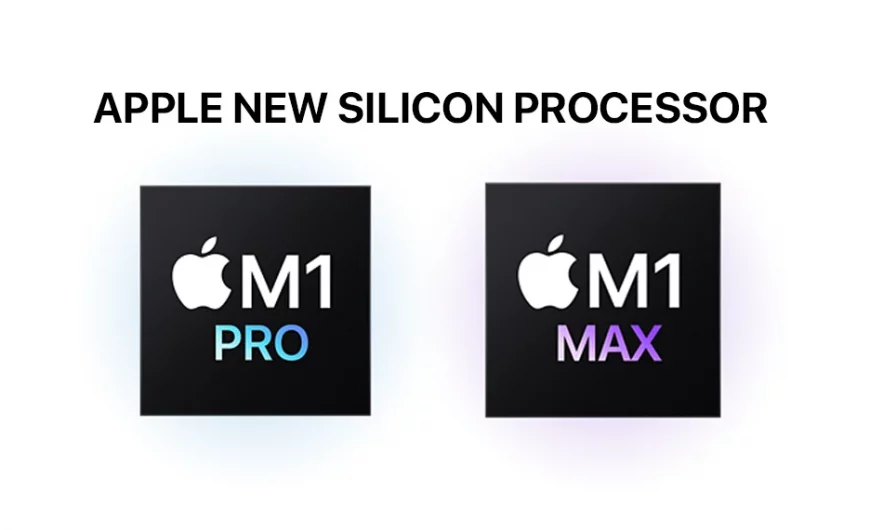 New Apple M1 Pro and M1 Max Silicon processor features and capabilities