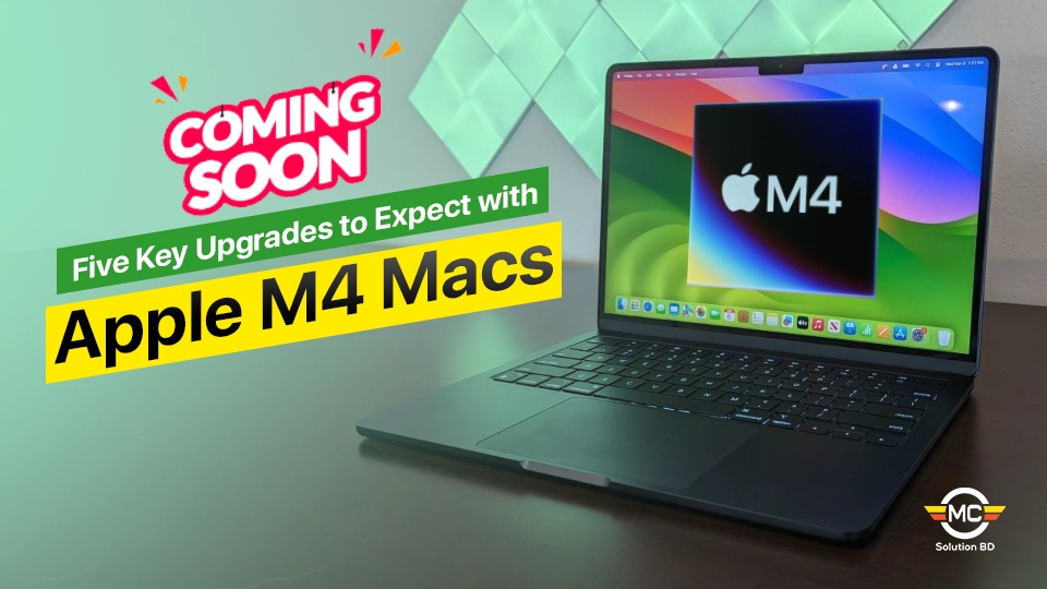 Five Key Upgrades to Expect with Apple’s M4 Macs Coming Soon