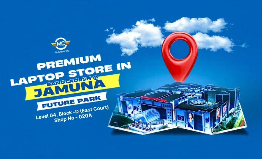 Jamuna Future Park Premium Laptop Store MC Solution BD