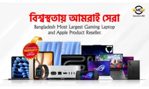 Top Reasons Why MC Solution BD Is the #1 Choice for Gaming Laptops and Apple Products in Bangladesh
