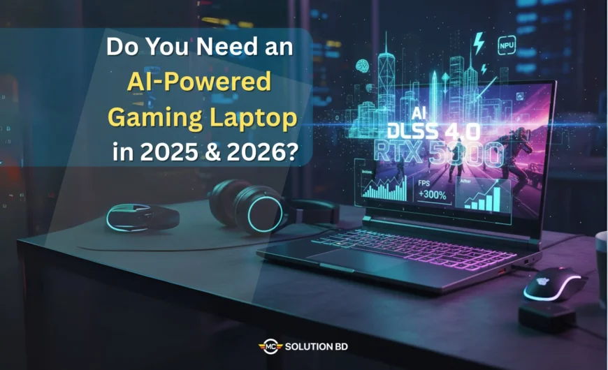 Do You Need an AI-Powered Gaming Laptop in 2025 & 2026? An Honest Buyer’s Guide